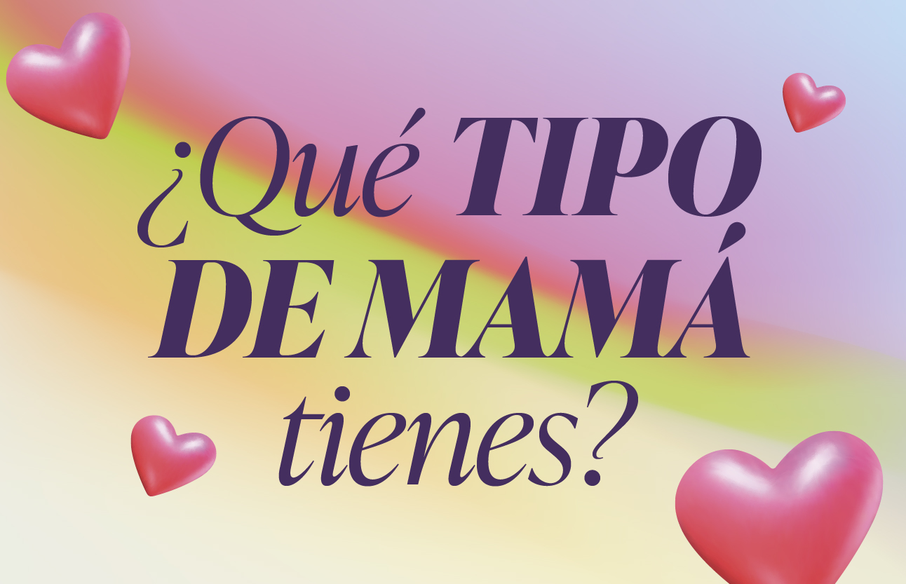 ¿Qué tipo de mamá tienes? 