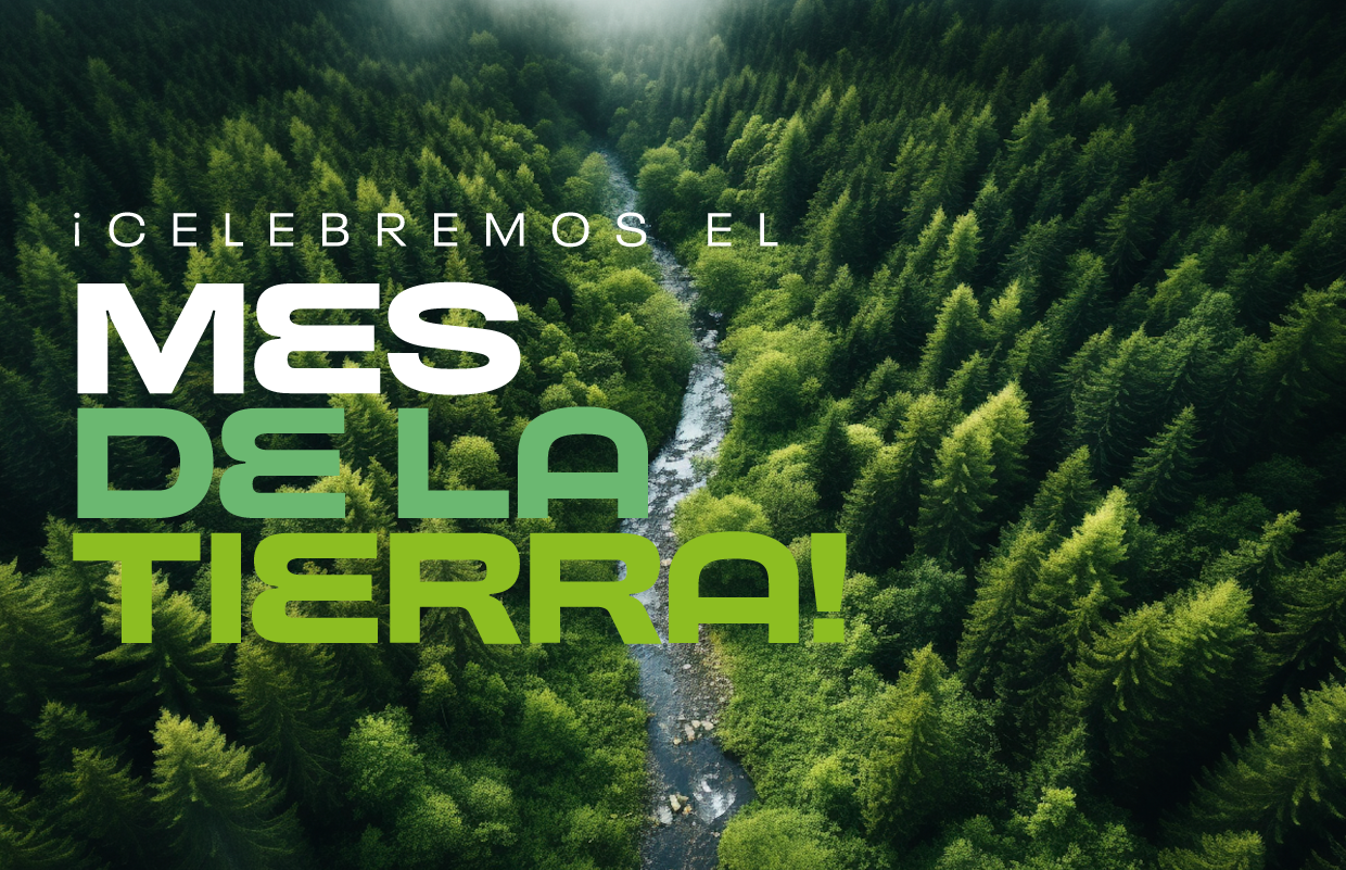 ¡Celebremos el mes de la tierra!