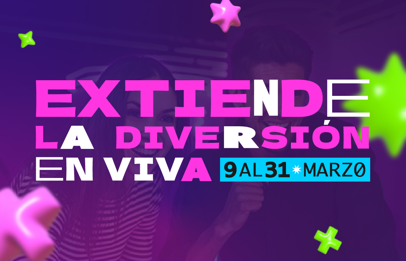 Extiende la diversión en Viva